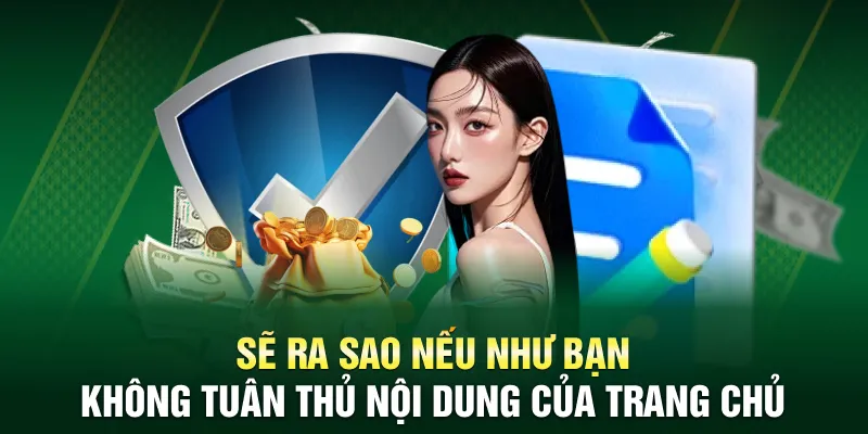 Sẽ ra sao nếu như bạn không tuân thủ nội dung của trang chủ