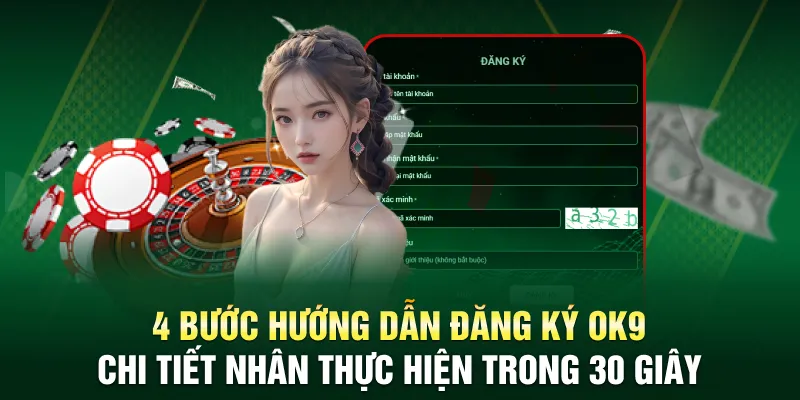4 bước hướng dẫn đăng ký OK9 chi tiết nhân thực hiện trong 30 giây