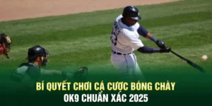 Cá Cược Bóng Chày Ok9: Bí Quyết Chơi Cược Chuẩn Xác 2025