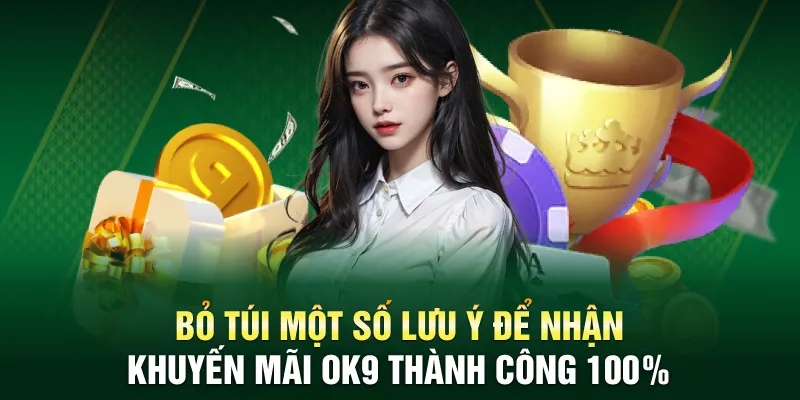 Bỏ túi một số lưu ý để nhận khuyến mãi OK9 thành công 100%