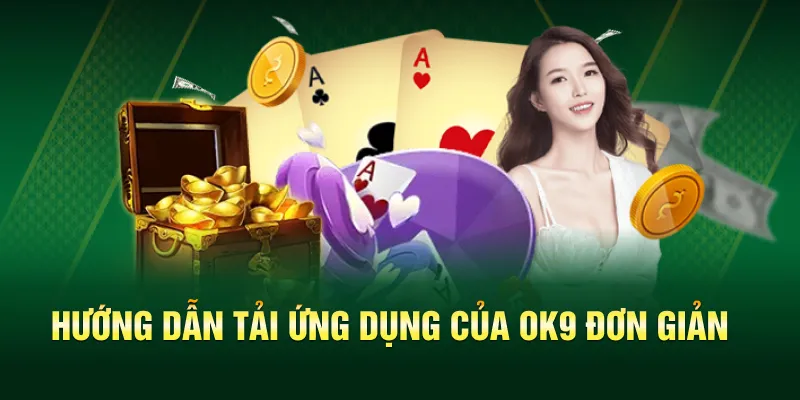 Hướng dẫn tải ứng dụng của OK9 đơn giản