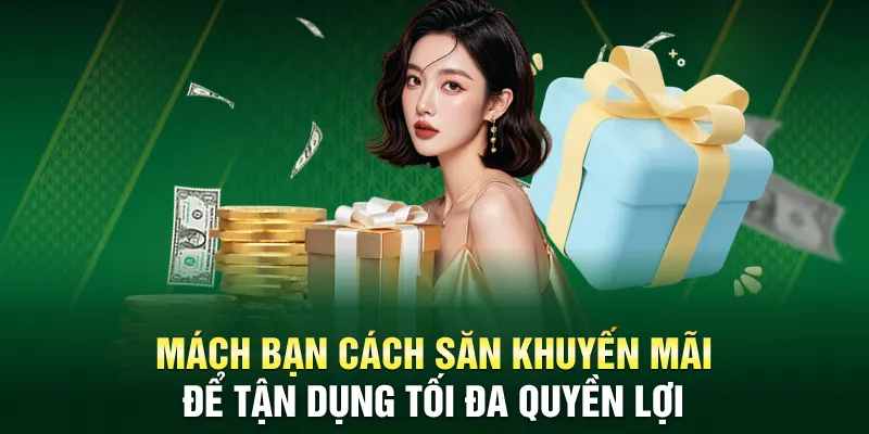 Mách bạn cách săn khuyến mãi để tận dụng tối đa quyền lợi