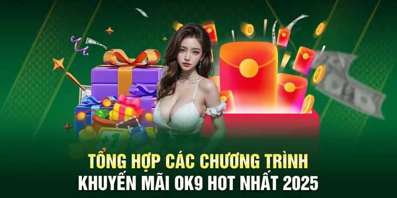 Tổng hợp các chương trình khuyến mãi OK9 Hot nhất 2025